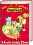  Dorothea\'s Was soll ich kochen? : Schnelle leichte Küche