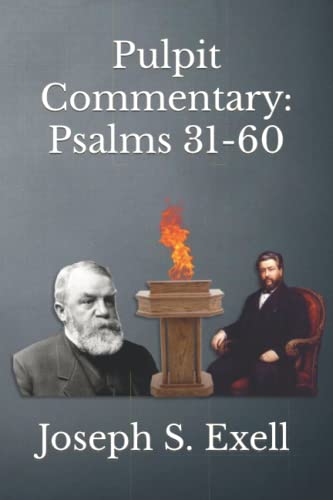 Pulpit Commentary: Psalms 31-60