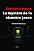 Le mystÃÆÃÆÃâ ÃâÃÆÃâÃâÃÂ¨re de la chambre jaune (French Edition)