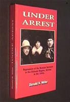 Under Arrest: Repression of the Russian Germans in the Zhitomir Region, Ukraine in the 1930s 9666900823 Book Cover