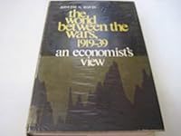 World Between the Wars, 1919-39: An Economist's View 0801814502 Book Cover
