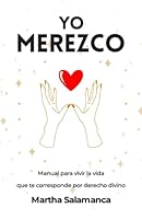 Yo Merezco: Manual para vivir la vida que te corresponde por derecho divino. (Spanish Edition) B0BXNN713H Book Cover
