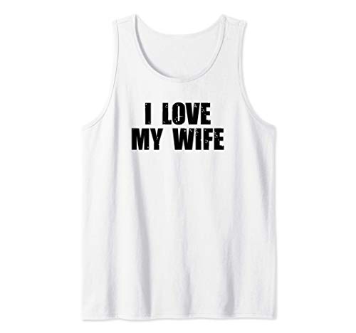 Husband Gifts From Wife - Funny Anniversary I Love My Wife Canotta