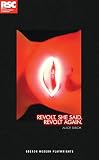 Revolt. She Said. Revolt Again. (Oberon Modern Plays)