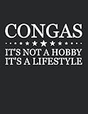 Congas It's Not A Hobby It's A Lifestyle Notebook - Large 8.5 x 11 inches - 110 Pages