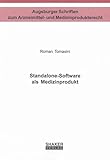  Standalone-Software als Medizinprodukt (Augsburger Schriften zum Arzneimittel- und Medizinprodukterecht)