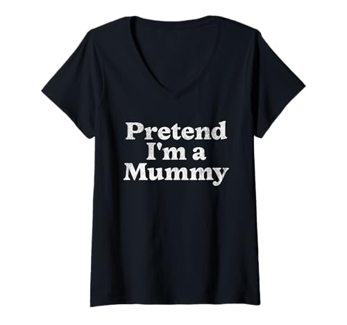 Mujer Disfraz de mamá con texto en inglés "Finge I'm a Mummy" Camiseta Cuello V