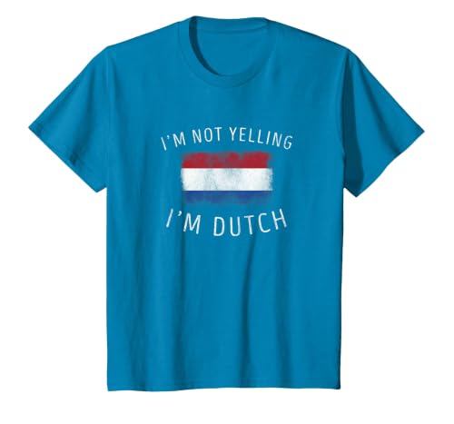 I'm Not Yelling, I'm Dutch - Funny Holland Netherlands DNA T-Shirt, Youth, Sapphire Blue, 2T