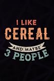  Christmas gifts for women: I Like Cereal And Maybe 3 People - Good: Cereal, Gifts for Women Unique Friendship Gift for Best Friend BFF Bestie ... for Mothers Sister Men Female Coworker,Hour