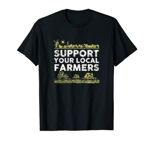 Support Your Local Farmers I Farmer Agriculture Camiseta
