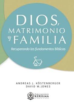 Paperback Dios Matrimonio y Familia: Recuperando los Fundamentos Biblicos (Spanish Edition) [Spanish] Book