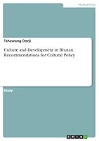 Culture and Development in Bhutan. Recommendations for Cultural Policy 3668438846 Book Cover