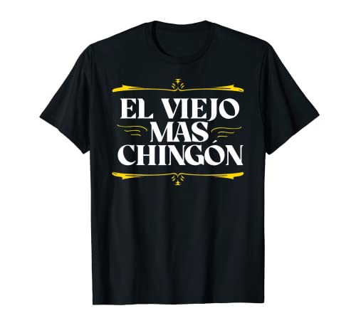 Mens El Viejo ma Chingon día de los padres design T-Shirt