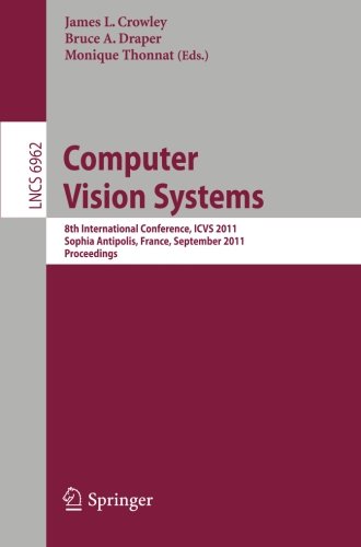 Computer Vision Systems: 8th International Conference, ICVS 2011, Sophia Antipolis, France, September 20-22, 2011, Proceedings (Lecture Notes in Computer Science)