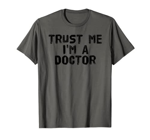 Confía en mí, soy un médico, divertido regalo para la escuela de medicina Camiseta
