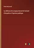  La défense de Longwy devant le Conseil d\'énquête et l\'opinion publique
