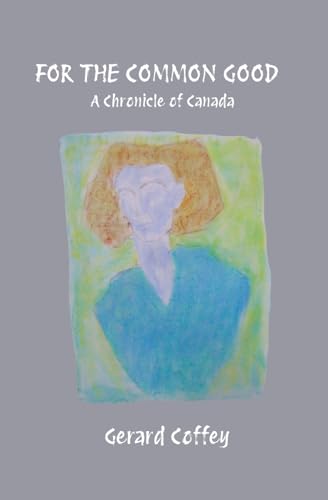 For The Common Good: A Chronicle Of Canada