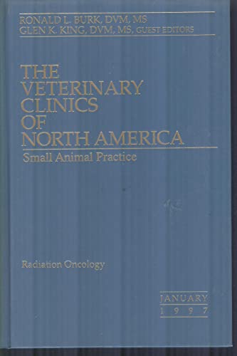 The Veterinary Clinics of North America: Small Animal practice-- Radiation Oncology: January 1997 Volume 27 No. 1