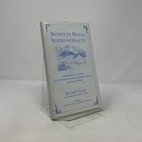 Secret to Hunza Superior Health (Carl Classic) 0962829870 Book Cover