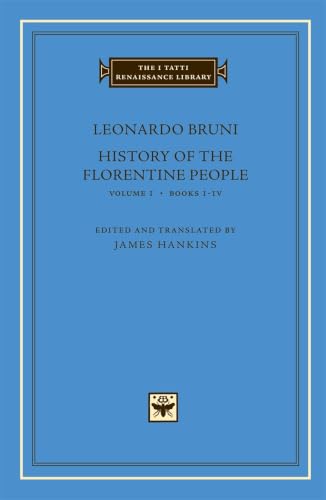 History of the Florentine People, Volume 1: Books I-IV (The I Tatti Renaissance Library)