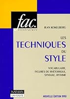 Les techniques du style. Vocabulaire, figures de rhétorique, syntaxe, rythme 2091901903 Book Cover