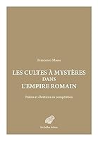 Les Cultes a Mysteres Dans L'empire Romain: Paiens Et Chretiens En Competition (Mondes anciens) 2251454748 Book Cover