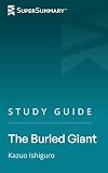 Study Guide: The Buried Giant by Kazuo Ishiguro (SuperSummary)