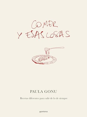 Comer y esas cosas: Recetas diferentes para salir de lo de siempre (Lo más visto)