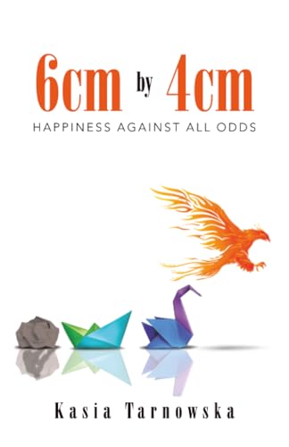 6cm by 4cm: Happiness Against All Odds