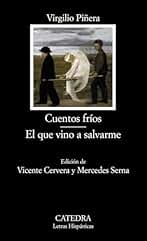 Cuentos fríos; El que vino a salvarme (Letras Hispánicas)