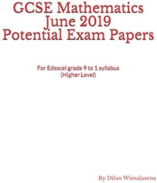GCSE Mathematics June 2019 Potential Exam Papers: For the Edexcel grade 9 to 1 syllabus (Higher Level)