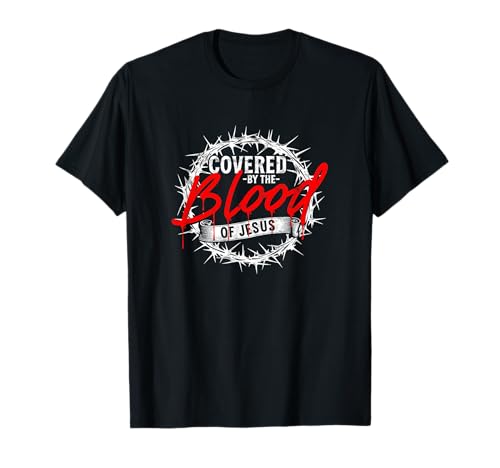 Covered by Blood of Jesus Protection T-Shirt
