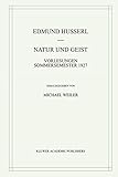 Natur und Geist: Vorlesungen Sommersemester 1927 (Husserliana: Edmund Husserl – Gesammelte Werke, 32) (German Edition)