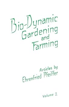 Paperback Bio-Dynamic Gardening and Farming: Volume 2 Volume 2 Book