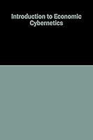 Introduction to Economic Cybernetics 0080066526 Book Cover