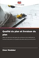 Qualité du plan et livraison du plan: Effets de sélection des types de contrats et de la méthode de livraison des plans sur la qualité des plans dans la construction (French Edition) 6207837401 Book Cover