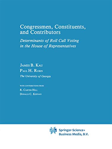 Congressman, Constituents, and Contributors: Determinants of Roll Call Voting in the House of Representatives (STUDIES IN PUBLIC CHOICE)