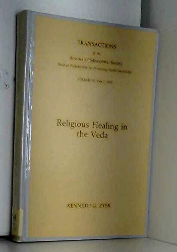 Religious healing in the Veda: With translations and annotations of medical hymns in the Rgveda and the Atharvaveda and renderings from the corresponding ... of the American Philosophical Society)