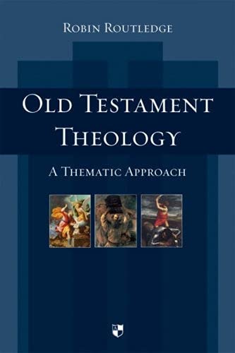 Old Testament Theology: a Thematic Approach
