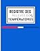 Registre Des Relevés De Températures: Carnet D'enregistrement Et De Surveillance De La Température, Cuisine, Restaurant Et Chambre Et Un Frigo.