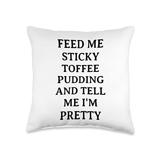 Feed Me Sticky Toffee Pudding Throw Pillow