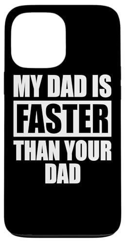 My Dad Is Faster Than Your Dad �����i�[ �X�v�����^�[ ���̓� �X�}�z�P�[�X iPhone 13 Pro Max �p
