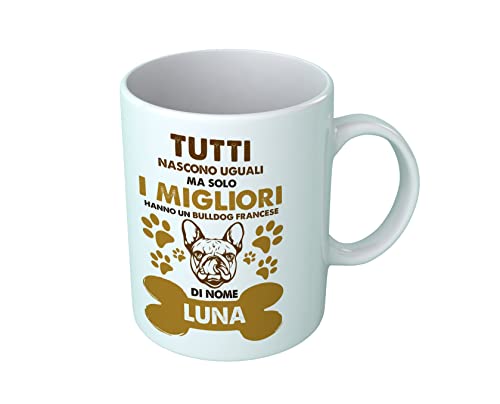 Tazza Bulldog Francese Personalizzabile - Tutti Nascono Uguali ma Solo i Migliori Hanno Un Bulldog Francese [ SCRIVI Nome ] - Cane - Regalo Simpatico