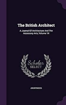 The British Architect: A Journal of Architecture and the Accessory Arts, Volume 14