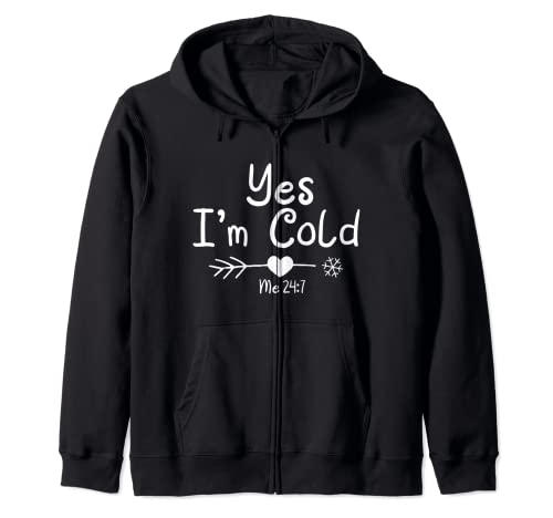 Yes I'm Cold Me 24 7 Funny Quote Sarcastic Retro Zip Hoodie