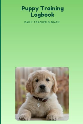 Puppy Training Logbook: Daily Tracker and Diary for New Dog Owners | Potty Schedule, Socialization, Vet Visits & Milestones