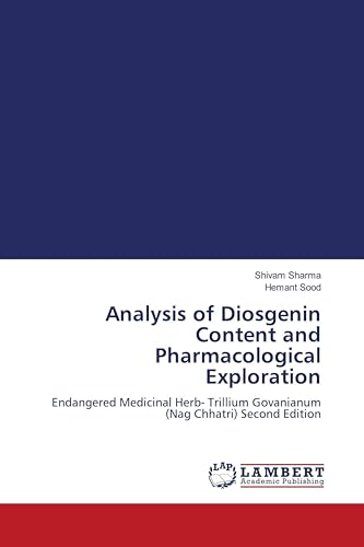 Analysis of Diosgenin Content and Pharmacological Exploration: Endangered Medicinal Herb- Trillium Govanianum (Nag Chhatri) Second Edition
