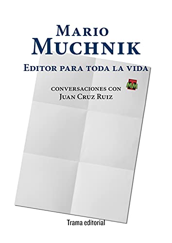 Mario Muchnik. Editor para toda la vida: Conversaciones con Juan Cruz Ruiz: 32 (Tipos móviles)