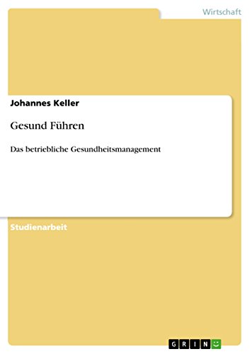Gesund Führen: Das betriebliche Gesundheitsmanagement (German Edition)