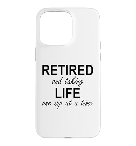 Im Retired and Taking Life One Sip at a Time Retirement Wine �X�}�z�P�[�X iPhone 15 Pro Max �p